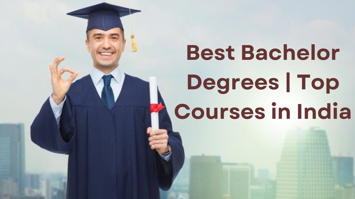 Best Bachelor Degrees | Top Courses in India